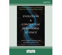 Evolution and Contextual Behavioral Science: An Integrated Framework for Understanding, Predicting, and Influencing Human Behavior