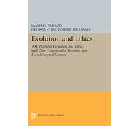 Evolution and Ethics: T.H. Huxley's Evolution and Ethics with New Essays on Its Victorian and Sociobiological Context: 1002 (Princeton Legacy Library)