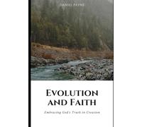 Evolution and Faith: Embracing God's Truth in Creation
