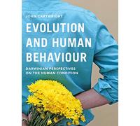 Evolution and Human Behaviour: Darwinian Perspectives on the Human Condition