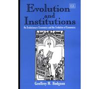 Evolution and Institutions: On Evolutionary Economics and the Evolution of Economics