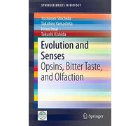 Evolution and Senses: Opsins, Bitter Taste, and Olfaction (SpringerBriefs in Biology)