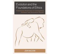 Evolution and the Foundations of Ethics: Evolutionary Perspectives on Contemporary Normative and Metaethical Theories