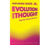 Evolution and Thought: Why We Think the Way We Do