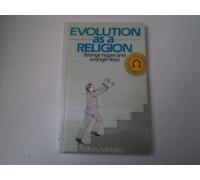 Evolution as a Religion: Strange Hopes and Stranger Fears (Routledge Classics)