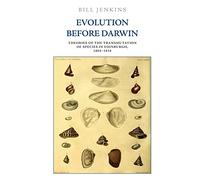 Evolution Before Darwin: Theories of the Transmutation of Species in Edinburgh, 1804 1834