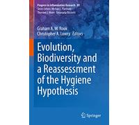 Evolution, Biodiversity and a Reassessment of the Hygiene Hypothesis: 89 (Progress in Inflammation Research, 89)