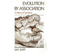 Evolution by Association A History of Symbiosis by Jan Sapp 9780195088212