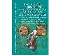 Evolution, Cognition, and the History of Religion: A New Synthesis: Festschrift in Honour of Armin W. Geertz: 13 (Supplements to Method & Theory in the Study of Religion)