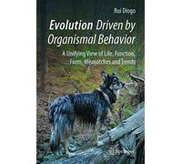 Evolution Driven by Organismal Behavior: A Unifying View of Life, Function, Form, Mismatches and Trends