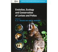 Evolution, Ecology and Conservation of Lorises and Pottos (Cambridge Studies in Biological and Evolutionary Anthropology)