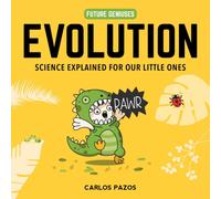 Evolution for Smart Kids: A Little Scientist's Guide to the Origins of Life (Volume 2) (Future Geniuses)