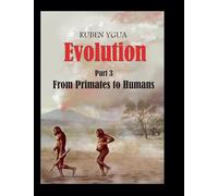 Evolution - From Primates to Humans