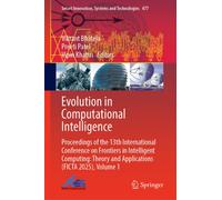 Evolution in Computational Intelligence : Proceedings of the 13th International Conference on Frontiers in Intelligent Computing: Theory and Applications (FICTA 2025), Volume 1