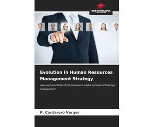 Evolution in Human Resources Management Strategy: Approach and theoretical framework on the concept of Strategic Management