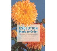 Evolution Made to Order: Plant Breeding and Technological Innovation in Twentieth-Century America