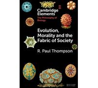 Evolution, Morality and the Fabric of Society (Elements in the Philosophy of Biology)