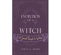 Evolution of a Witch: 150 Journal Prompts for Witches