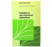 Evolution of Age-Structured Populations (Cambridge Studies in Mathematical Biology, Series Number 1)