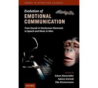 Evolution of Emotional Communication: From Sounds in Nonhuman Mammals to Speech and Music in Man (Series in Affective Science)