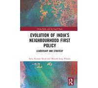 Evolution of India’s Neighbourhood First Policy : Leadership and Strategy