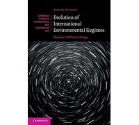 Evolution of International Environmental Regimes: The Case of Climate Change: 108 (Cambridge Studies in International and Comparative Law, Series Number 108)