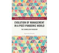 Evolution of Management in a Post-Pandemic World: The Chameleon Paradigm (Routledge Studies in Management, Organizations and Society)