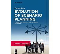 Evolution of Scenario Planning: Theory and Practice from Disorder to Order