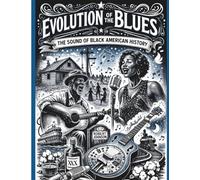 Evolution Of The Blues: The Sound Of Black American History