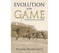 Evolution of the Game: A Chronicle of American Football