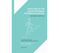 Evolution of the Health Extension Program in Ethiopia: Past, Present, and Future