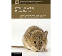 Evolution of the House Mouse: Series Number 3 (Cambridge Studies in Morphology and Molecules: New Paradigms in Evolutionary Bio, Series Number 3)