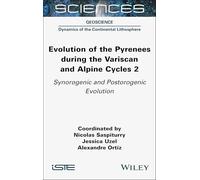 Evolution of the Pyrenees during the Variscan and Alpine Cycles, Volume 2: Synorogenic and Postorogenic Evolution (ISTE Invoiced)