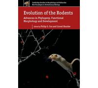 Evolution of the Rodents: Volume 5: Advances in Phylogeny, Functional Morphology and Development: Series Number 5 (Cambridge Studies in Morphology and ... in Evolutionary Bio, Series Number 5)