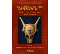 Evolution of the Vertebrate Skull : Cell Types, Tissues, and Morphology