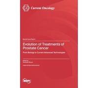Evolution of Treatments of Prostate Cancer: From Biology to Current Advanced Technologies