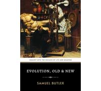 Evolution, Old & New: The Original 1879 Classic Investigation of Evolutionary Theory