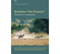 Evolution On Purpose: Teleonomy in Living Systems (Vienna in Theoretical Biology)