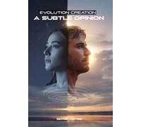 Evolution Or Creation: A subtle opinion