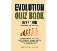 Evolution Quiz Book - Over 1,200 Questions and Answers: Covering Natural Selection, Genetics, Fossils, Human Evolution, Speciation, Adaptation, and Evolutionary Biology (Science Subjects)