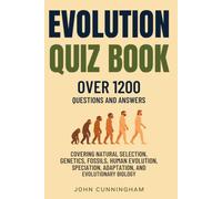 Evolution Quiz Book - Over 1,200 Questions and Answers: Covering Natural Selection, Genetics, Fossils, Human Evolution, Speciation, Adaptation, and Evolutionary Biology (Science Subjects)