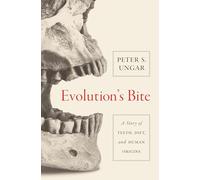 Evolution's Bite : A Story of Teeth, Diet, and Human Origins