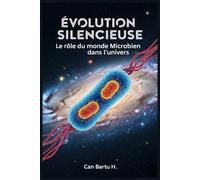 Évolution Silencieuse: Le rôle du monde Microbien dans l'univers