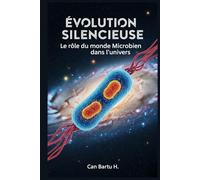 Évolution Silencieuse: Le rôle du monde Microbien dans l'univers