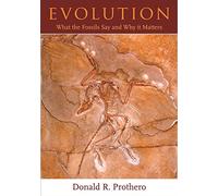 Evolution: What the Fossils Say and Why It Matters