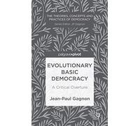 Evolutionary Basic Democracy: A Critical Overture (The Theories, Concepts and Practices of Democracy)
