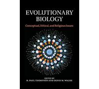 Evolutionary Biology: Conceptual, Ethical, and Religious Issues