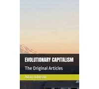 EVOLUTIONARY CAPITALISM: The Original Articles