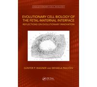 Evolutionary Cell Biology of the Fetal-Maternal Interface : Reflections on Evolutionary Innovation
