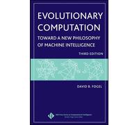Evolutionary Computation: Toward a New Philosophy of Machine Intelligence (IEEE Press Series on Computational Intelligence)